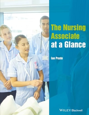 Peate, Ian. The Nursing Associate at a Glance. John Wiley and Sons Ltd, 2021.