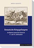 Osmanische Kriegsgefangene im Römisch-deutschen Reich im 17. und 18. Jahrhundert