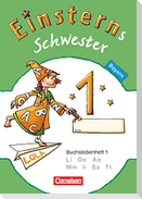 Einsterns Schwester - Erstlesen 1. Jahrgangsstufe. Buchstabenheft  1. Bayern 2014