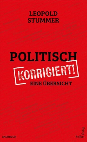 Stummer, Leopold. Politisch korrigiert - Eine Übersicht. Seifert-Verlag, 2024.