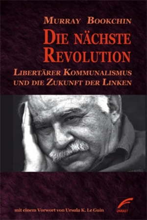 Bookchin, Murray. Die nächste Revolution - Libertärer Kommunalismus und die Zukunft der Linken. Unrast Verlag, 2015.