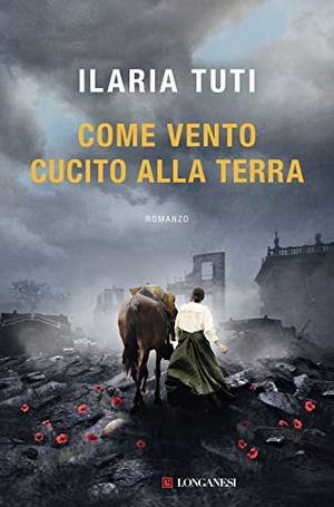 Tuti, Ilaria. Come vento cucito alla terra. Longanesi, 2022.