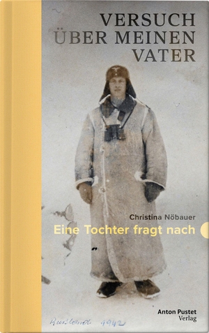 Nöbauer, Christina. Versuch über meinen Vater - Eine Tochter fragt nach. Pustet Anton, 2026.