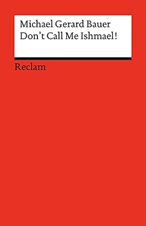 Bauer, Michael Gerard. Don't Call Me Ishmael!. Reclam Philipp Jun., 2012.