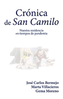 Crónica de San Camilo : nuestra residencia en tiempos de pandemia