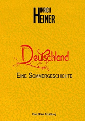 Heiner, Hinrich. Deutschland eine Sommergeschichte. Books on Demand, 2021.
