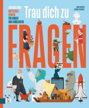 Gascón, Marc / Eduard Altarriba. Trau Dich zu Fragen - Ein Buch über kritisches Denken für Kinder und Erwachsene. EurAsian Scientific, 2025.