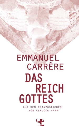 Carrère, Emmanuel. Das Reich Gottes. Matthes & Seitz Verlag, 2016.