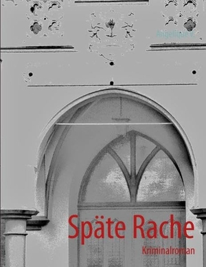 V., Angelique. Späte Rache. Books on Demand, 2012.