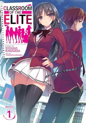 Kinugasa, Syougo. Classroom of the Elite (Light Novel) Vol. 1. Penguin LLC  US, 2019.