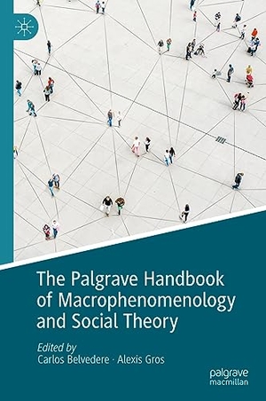 Gros, Alexis / Carlos Belvedere (Hrsg.). The Palgrave Handbook of Macrophenomenology and Social Theory. Springer International Publishing, 2023.