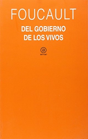 Foucault, Michel. El gobierno de los vivos : curso del Collège de France, 1979-1980. Ediciones Akal, 2016.