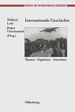 Osterhammel, Jürgen / Wilfried Loth (Hrsg.). Internationale Geschichte - Themen - Ergebnisse - Aussichten. De Gruyter Oldenbourg, 2000.