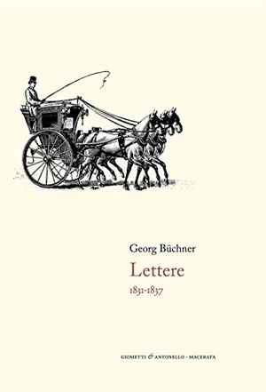 Büchner, Georg. Lettere. 1831-1837. Giometti & Antonello, 2021.