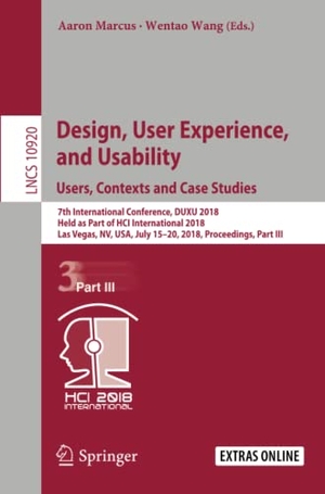 Wang, Wentao / Aaron Marcus (Hrsg.). Design, User Experience, and Usability: Users, Contexts and Case Studies - 7th International Conference, DUXU 2018, Held as Part of HCI International 2018, Las Vegas, NV, USA, July 15¿20, 2018, Proceedings, Part III. Springer International Publishing, 2018.