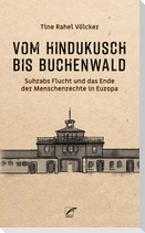 Vom Hindukusch bis Buchenwald