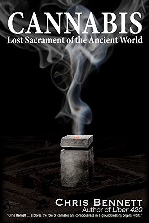 Bennett, Chris. Cannabis - Lost Sacrament of the Ancient World. Trine Day, 2024.
