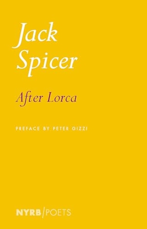 Spicer, Jack. After Lorca. New York Review of Books, 2021.