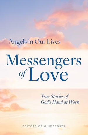 Guideposts. Messengers of Love - True Stories of God's Hand at Work. Guideposts, 2026.