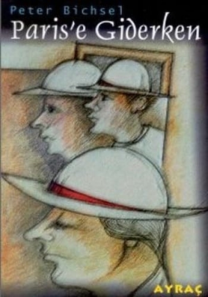 Bichsel, Peter. Parise Giderken. Ayrac Yayinevi, 2000.