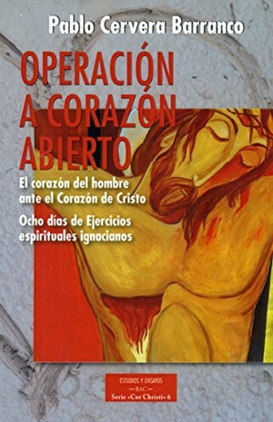 Cervera Barranco, Pablo. Operación a corazón abierto : el corazón del hombre ante la Corazón de Cristo : ocho días de ejercicios espirituales ignacianos. Biblioteca Autores Cristianos, 2016.