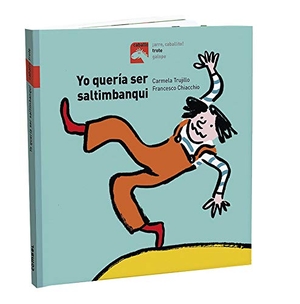 Trujillo, Carmela. Yo Quería Ser Saltimbanquin. Editorial Casals S.A., 2020.