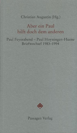Augustin, Christian (Hrsg.). Aber ein Paul hilft doch dem anderen - Briefwechsel Paul Feyerabend - Paul Hoyningen-Huene 1983 - 1994. Passagen Verlag Ges.M.B.H, 2010.