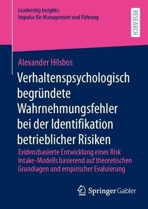 Hilsbos, Alexander. Verhaltenspsychologisch begründete Wahrnehmungsfehler bei der Identifikation betrieblicher Risiken - Evidenzbasierte Entwicklung eines Risk Intake-Modells basierend auf theoretischen Grundlagen und empirischer Evaluierung. Springer-Verlag GmbH, 2026.