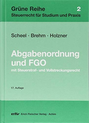 Scheel, Thomas / Brehm, Bernhard et al. Abgabenordnung und Finanzgerichtsordnung - mit Steuerstraf- und Vollstreckungsrecht. Fleischer EFV Verlag, 2018.