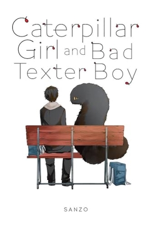 McCullough-Garcia, Alexandra / Sanzo. Caterpillar Girl and Bad Texter Boy. Cassell, 2018.
