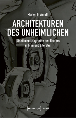 Freimuth, Marlen. Architekturen des Unheimlichen - Kinetische Labyrinthe des Horrors in Film und Literatur. Transcript Verlag, 2023.