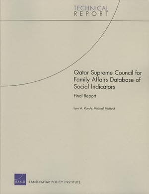 Karoly, Lynn A / Michael G Mattock. Qatar Supreme Council for Family Affairs Database of Social Indicators - Final Report. RAND Corporation, 2006.