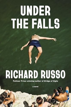 Russo, Richard. Under the Falls - A Novel. Random House LLC US, 2026.