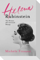 Helena Rubinstein: The Woman Who Invented Beauty