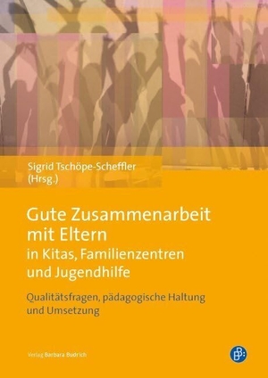 Tschöpe-Scheffler, Sigrid (Hrsg.). Gute Zusammenarbeit mit Eltern in Kitas, Schulen und Jugendhilfe - Qualitätsfragen, pädagogische Haltung und Umsetzung. Budrich, 2014.