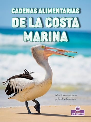 Crossingham, John / Bobbie Kalman. Cadenas Alimentarias de la Costa Marina (Seashore Food Chains). Crabtree Publishing Company, 2026.