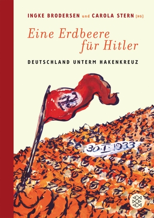 Brodersen, Ingke / Carola Stern (Hrsg.). Eine Erdbeere für Hitler - Deutschland unterm Hakenkreuz. FISCHER Taschenbuch, 2006.