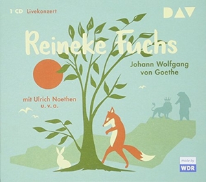 Goethe, Johann Wolfgang von. Reineke Fuchs - Livekonzert mit Ulrich Noethen, der WDR Big Band u.v.a.. Audio Verlag Der GmbH, 2018.