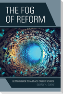 The Fog of Reform