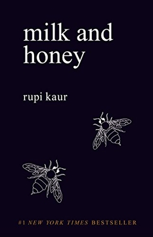 Kaur, Rupi. Milk and Honey. Simon + Schuster LLC, 2015.