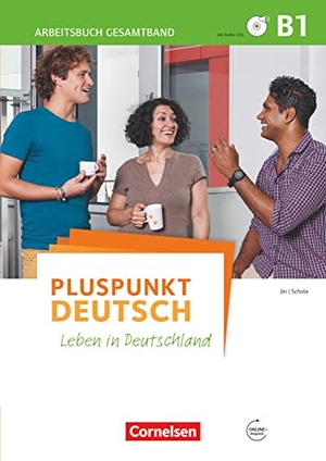 Jin, Friederike / Joachim Schote. Pluspunkt Deutsch B1: Gesamtband - Arbeitsbuch mit Lösungsbeileger und PagePlayer-App - Leben in Deutschland. Cornelsen Verlag GmbH, 2016.