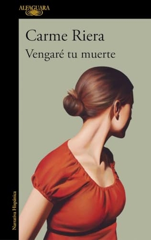 Riera, Carme. Vengaré tu muerte. Alfaguara, 2018.