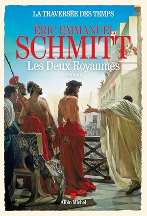 Schmitt, Éric-Emmanuel. La Traversée des temps - tome 5 - Les Deux royaumes. Albin Michel, 2025.