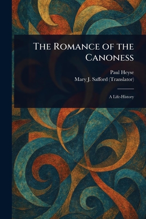 Heyse, Paul / Mary J Safford. The Romance of the Canoness. Creative Media Partners, LLC, 2025.