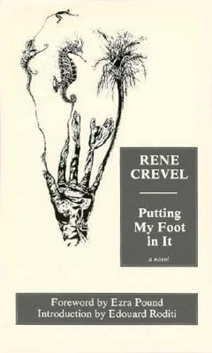 Crevel, Rene. Putting My Foot in It. Deep Vellum Publishing, 1994.