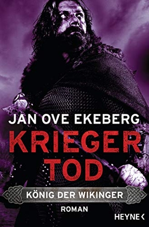 Ekeberg, Jan Ove. Kriegertod - König der Wikinger - Roman. Heyne Taschenbuch, 2021.