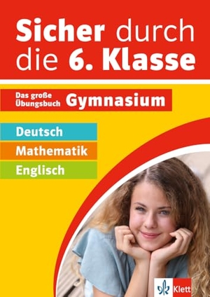 Sicher durch die 6. Klasse - Deutsch, Mathematik, Englisch - Das große Übungsbuch Gymnasium. Klett Lerntraining, 2024.