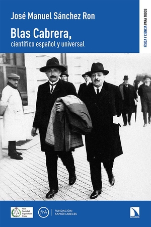 Sánchez Ron, José Manuel. Blas Cabrera, científico español y universal. Los Libros de la Catarata, 2021.