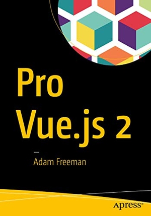 Freeman, Adam. Pro Vue.Js 2. Apress, 2018.