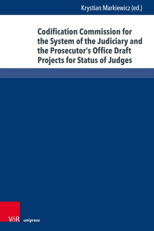 Markiewicz, Krystian (Hrsg.). Restoring the Rule of Law in Poland - Codification Commission for the System of the Judiciary and the Prosecutor's Office Draft Projects for Status of Judges. V & R Unipress GmbH, 2026.
